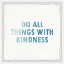 Marmont Hill Do All Things With Kindness Framed Wall Art, 24.00" x 1.50"