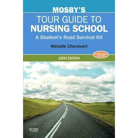 Mosby's Tour Guide to Nursing School: A Student's Road Survival Kit [Paperback] Chenevert RN  BSN  MN  MA, Melodie