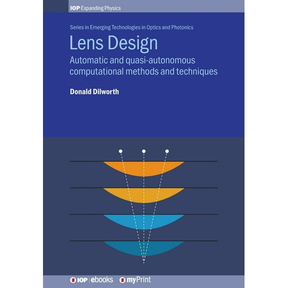 Lens Design: Automatic and quasi-autonomous computational methods and techniques, (Paperback)