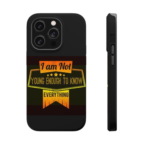 DistinctInk Tough Case for Apple iPhone 15 PRO (6.1" Screen), Compatible with MagSafe Charging - Not Young Enough Know Everything