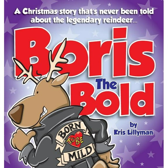 Boris The Bold (Hard Cover): A Christmas Story That's Never Been Told, (Hardcover)