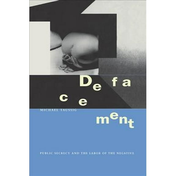 Defacement : Public Secrecy and the Labor of the Negative (Paperback)