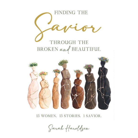 Finding the Savior Through the Broken and Beautiful, (Paperback)
