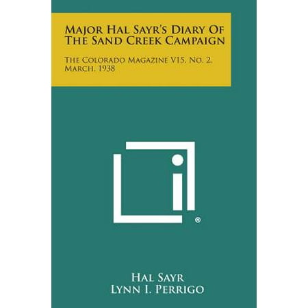Stoney Creek Collection Magazine - Major Hal Sayr's Diary of the Sand Creek Campaign : The Colorado Magazine V15, No. 2, March, 1938