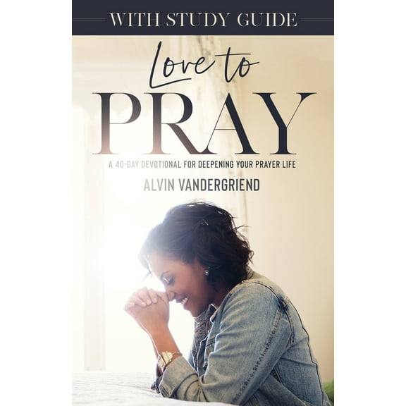 Pre-Owned Love to Pray with Study Guide: A 40-Day Devotional for Deepening Your Prayer Life [With Study Guide] (Paperback) 0979361117 9780979361111