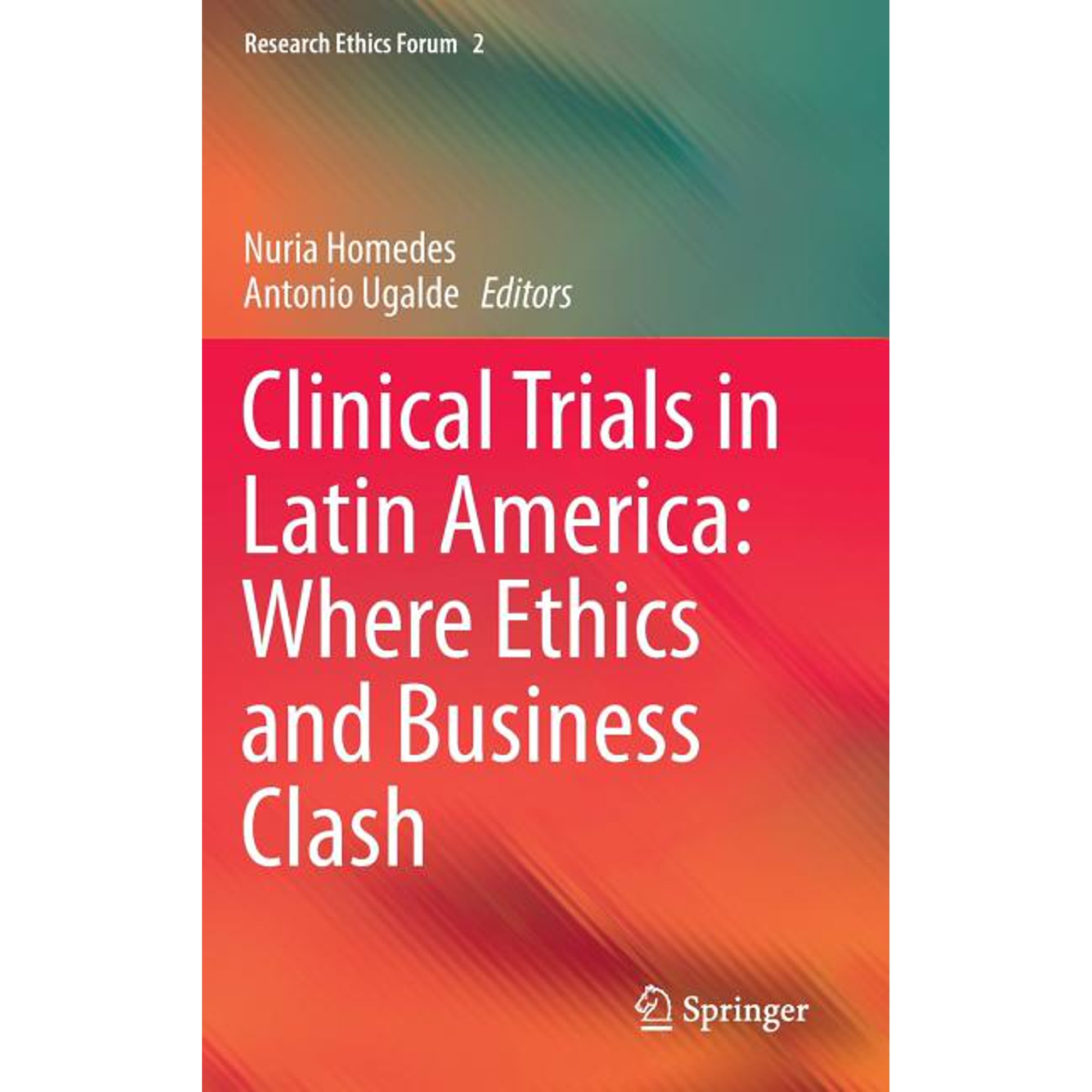 Research Ethics Forum Clinical Trials in Latin America: Where Ethics and Business Clash Book 2 (Hardcover)