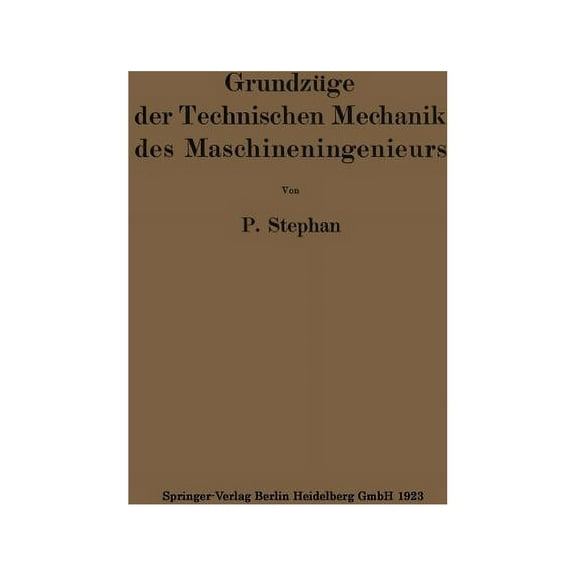 GrundzÃ¼ge Der Technischen Mechanik Des Maschineningenieurs: Ein Leitfaden FÃ¼r Den Unterricht an Maschinentechnischen Leh, (Paperback)