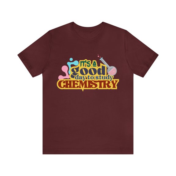It's a Good Day to do Chemistry Shirt | School Unisex T-Shirt