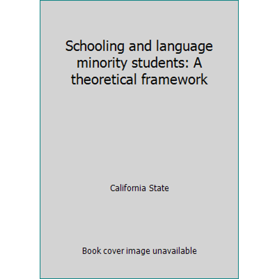Pre-Owned Schooling and language minority students: A theoretical framework (Paperback) 0897550110 9780897550116