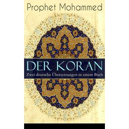 Der Koran - Zwei deutsche Übersetzungen in einem Buch -