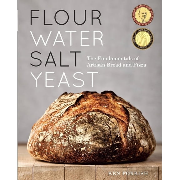 Flour Water Salt Yeast: The Fundamentals of Artisan Bread and Pizza [a Cookbook]