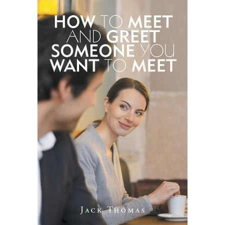How to Meet and Greet Someone You Want to Meet