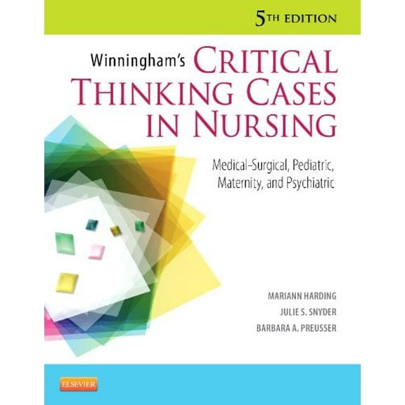 Pre-Owned Winningham's Critical Thinking Cases in Nursing: Medical-Surgical, Pediatric, Maternity, and Psychiatric (Paperback) 0323083250 9780323083256