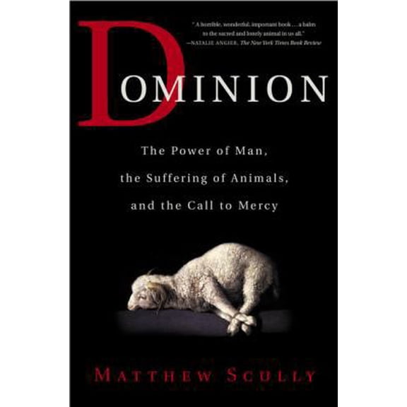Pre-Owned Dominion: The Power of Man, the Suffering of Animals, and the Call to Mercy (Paperback) 0312319738 9780312319731