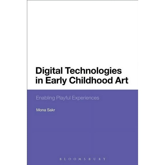 Digital Technologies in Early Childhood Art: Enabling Playful Experiences, (Hardcover)