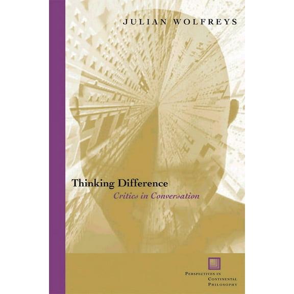 Perspectives in Continental Philosophy: Thinking Difference: Critics in Conversation (Paperback)