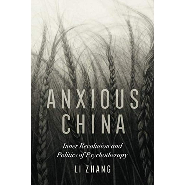 Chine Anxieuse: Révolution Intérieure et Politique de la Psychothérapie