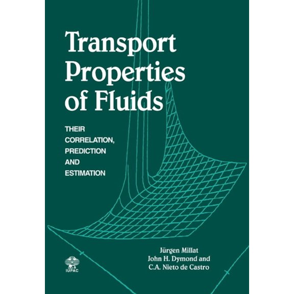 Transport Properties of Fluids: Their Correlation, Prediction and Estimation, (Paperback)