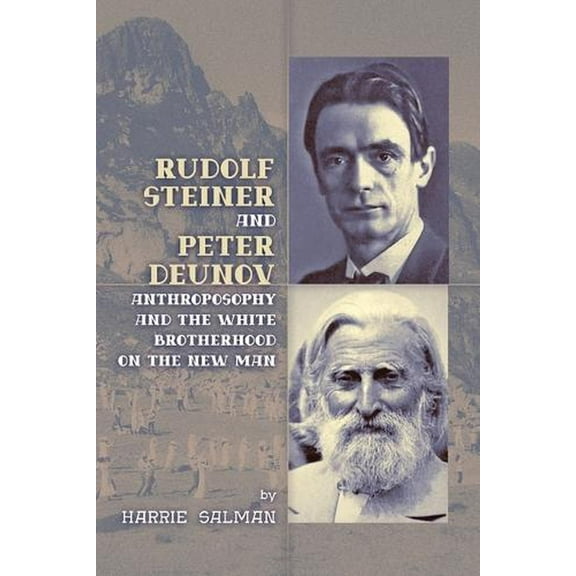 Rudolf Steiner and Peter Deunov: Anthroposophy and The White Brotherhood on The New Man (Paperback)