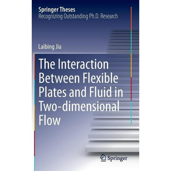 Springer Theses The Interaction Between Flexible Plates and Fluid in Two-Dimensional Flow, (Hardcover)