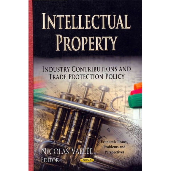 Intellectual Property : Industry Contributions and Trade Protection Policy