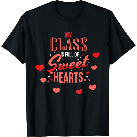 Teachers My Class Sweethearts Classroom Valentine's Day Gift Men Women T-Shirt Shirts