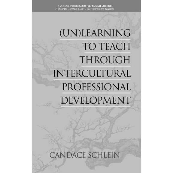 Research for Social Justice: Personal Passionate P: (Un)Learning to Teach Through Intercultural Professional Development (hc) (Hardcover)