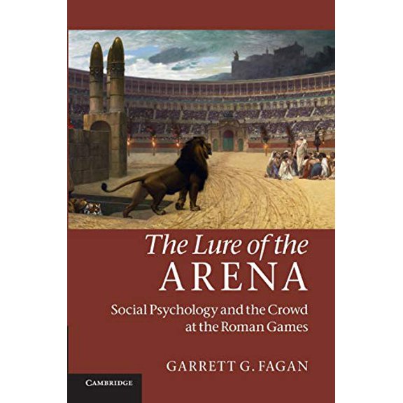 Pre-Owned The Lure of the Arena: Social Psychology and the Crowd at the Roman Games Paperback