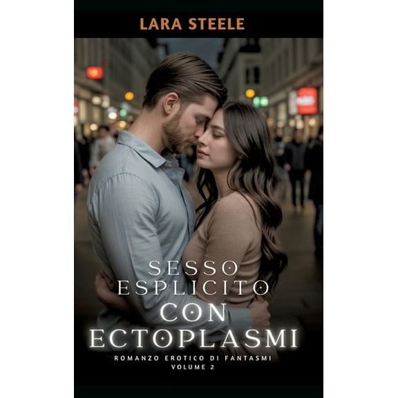 Sesso Esplicito con Ectoplasmi: Romanzo Erotico di Fantasmi. Volume 2 (Hardcover)