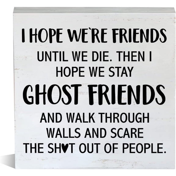 Zomyto 7x7 Inch Farmhouse Friendship Wooden Box Sign Rustic Style I Hope We're Friends Until We Die Wood Block Tabletop Sign Decorative Desk Sign