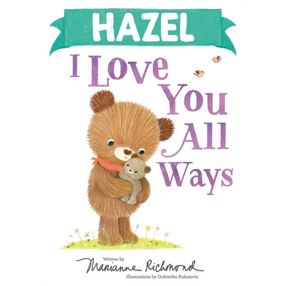 I Love You All Ways: Hazel I Love You All Ways (Hardcover)