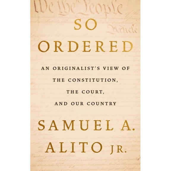 So Ordered: An Originalist's View of the Constitution, the Court, and Our Country (Hardcover)