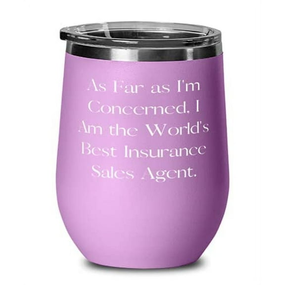 Gag Insurance sales agent Wine Glass, As Far as I'm Concerned, I Am the World's