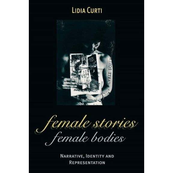 Female Stories, Female Bodies: Narrative, Identity, and Representation, (Hardcover)