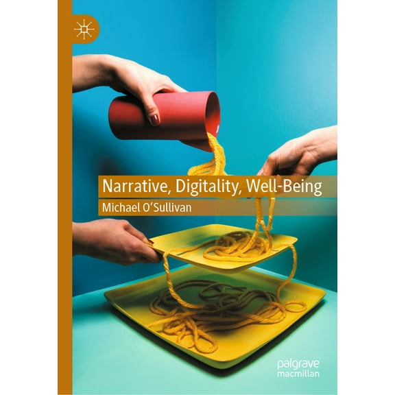 Narrative, Digitality, Well-Being, (Hardcover)
