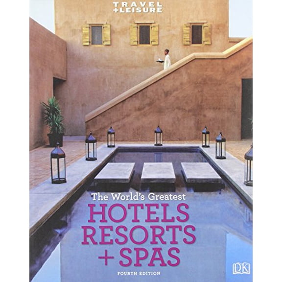 Pre-Owned Travel + Leisure: World's Greatest Hotels, Resorts & Spas (Hardcover) 0756642825 9780756642822