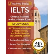 IELTS General Training and Academic Exam Study Guide: IELTS Preparation Book, 3 Practice Tests, and Audio Links for the , (Paperback)