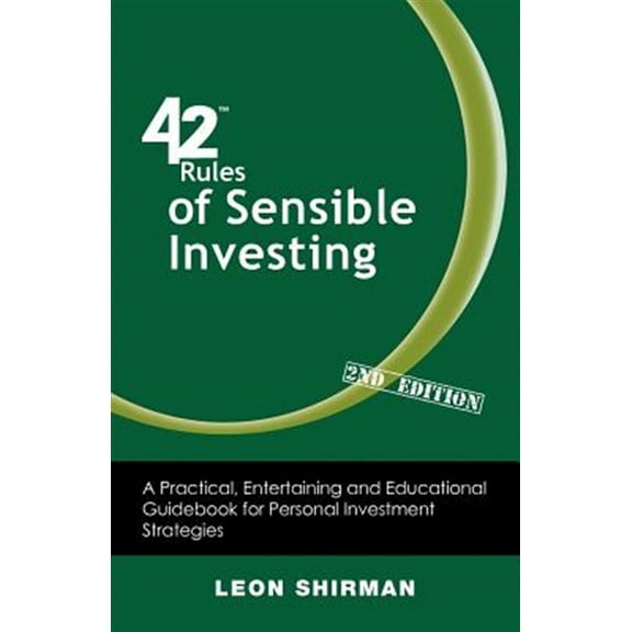 42 Rules of Sensible Investing (2nd Edition): A Practical, Entertaining and Educational Guidebook for Personal Investment Strategies (Paperback)