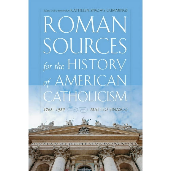 Roman Sources for the History of American Catholicism, 1763-1939, (Hardcover)