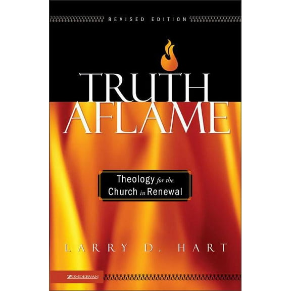 The Truth Aflame: Theology for the Church in Renewal (Revised), (Paperback)