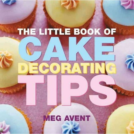 The Little Book of Cake Decorating Tips