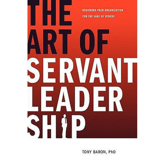 Pre-Owned The Art of Servant Leadership: Designing Your Organization for the Sake of Others (Hardcover) 1604944234 9781604944235