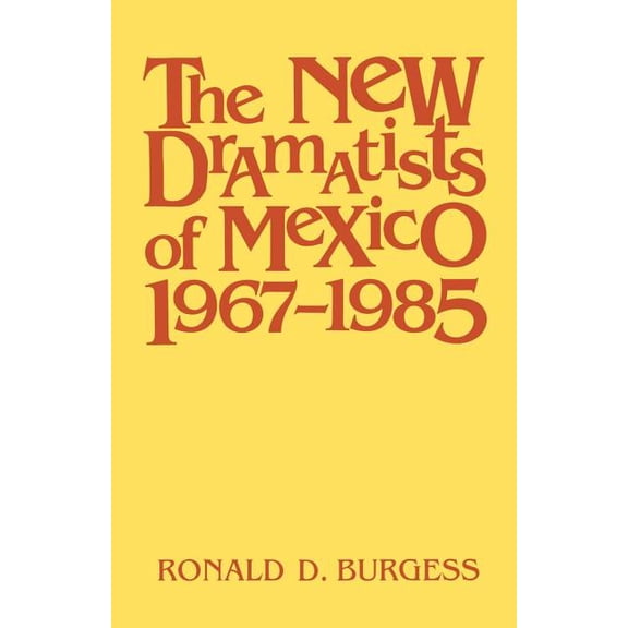 The New Dramatists of Mexico 1967-1985, (Paperback)