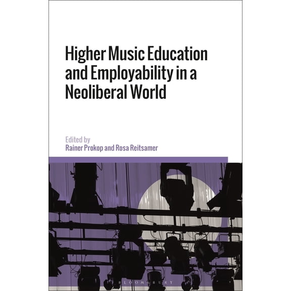 Higher Music Education and Employability in a Neoliberal World, (Paperback)