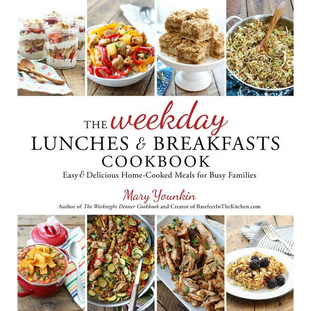 The Weekday Lunches & Breakfasts Cookbook : Easy & Delicious Home ...