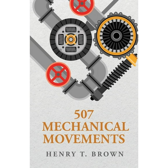 507 Mechanical Movements, (Paperback)