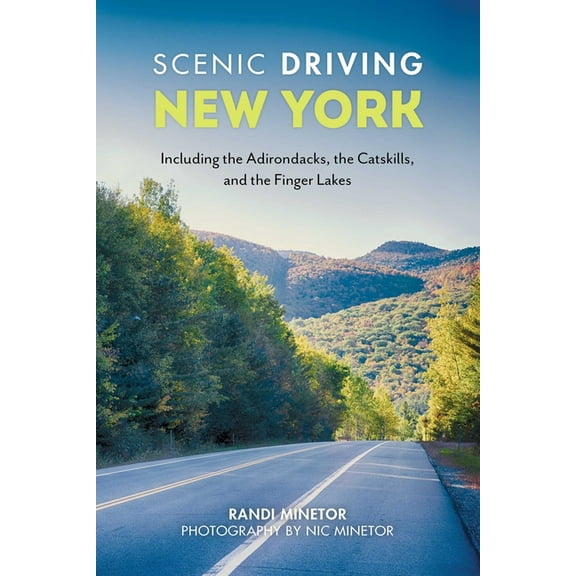 Scenic Driving Scenic Driving New York: Including the Adirondacks, the Catskills, and the Finger Lakes, (Paperback)