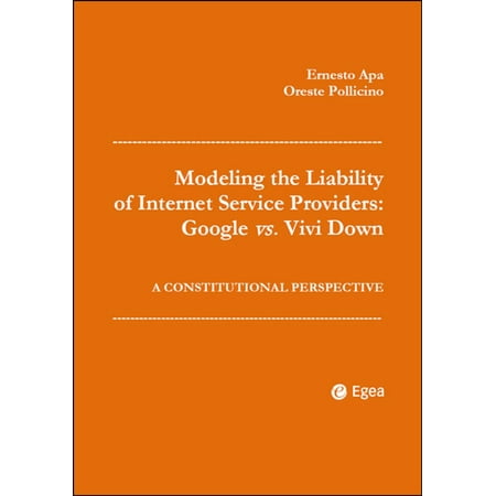 Modeling the Liability of Internet Service Providers: Google vs. Vivi Down - (Best Internet Service Provider Small Business)