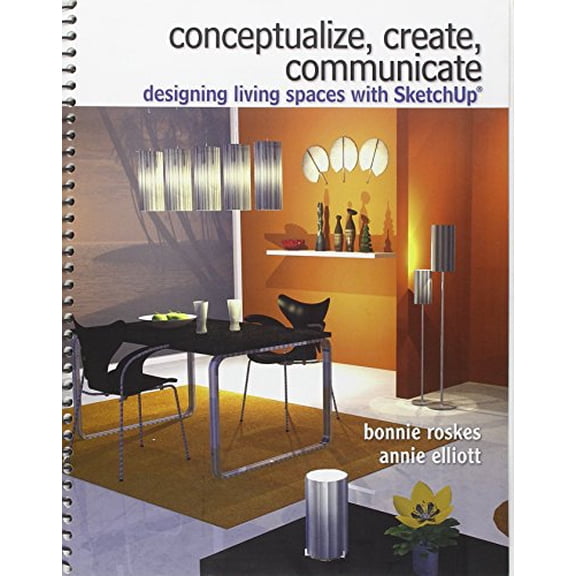 Pre-Owned Conceptualize, Create, Communicate: Designing Living Spaces with Google SketchUp, 9780135125809, 0135125804, Paperback, 1 edition