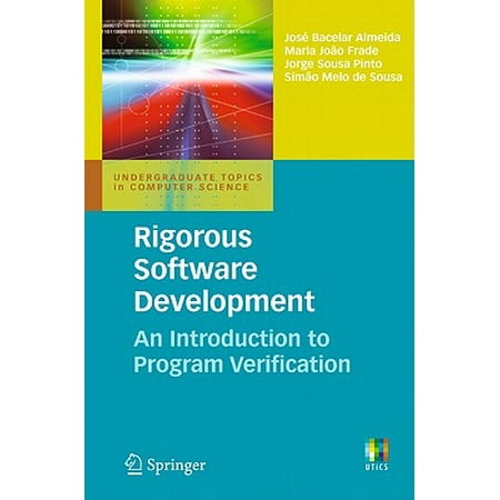 Rigorous Software Development : An Introduction to Program